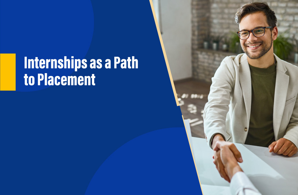 Navigating Internships as a Path to Placement