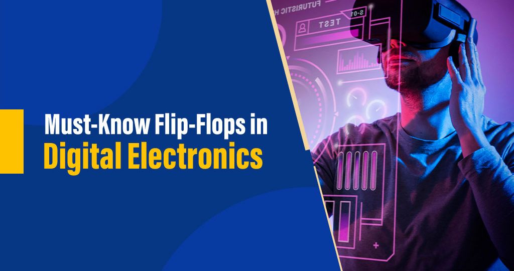 Four Must-Know Flip-flops in Digital Electronics
