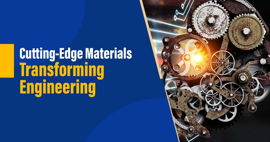 Cutting-Edge Engineering Materials Transformation
