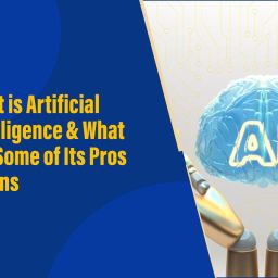 What is Artificial Intelligence & What Are Some of Its Pros & Cons