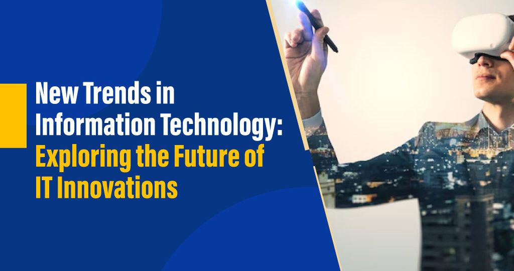 New Trends in Information Technology: Innovations Shaping the Future