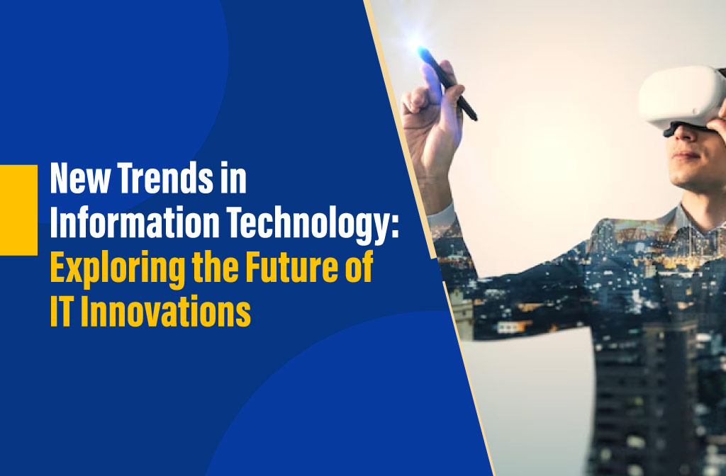 New Trends in Information Technology: Innovations Shaping the Future